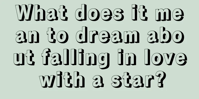 What does it mean to dream about falling in love with a star?