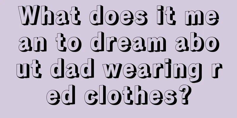 What does it mean to dream about dad wearing red clothes?