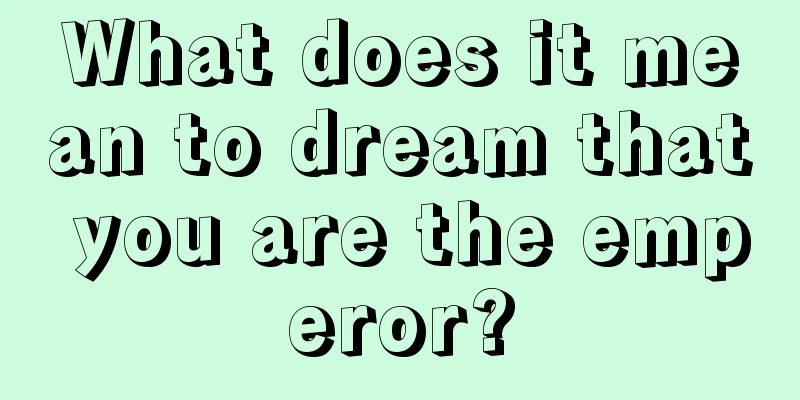 What does it mean to dream that you are the emperor?