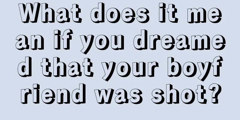 What does it mean if you dreamed that your boyfriend was shot?