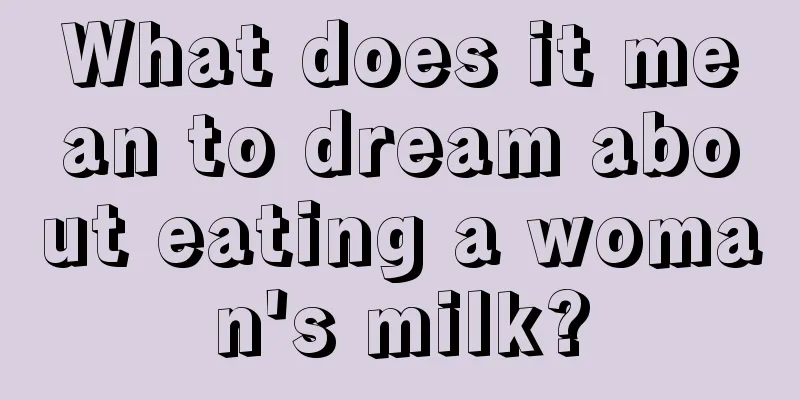 What does it mean to dream about eating a woman's milk?