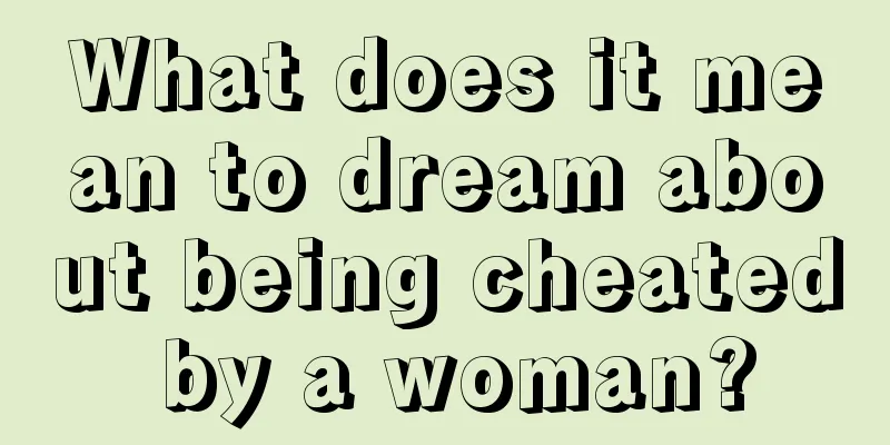 What does it mean to dream about being cheated by a woman?