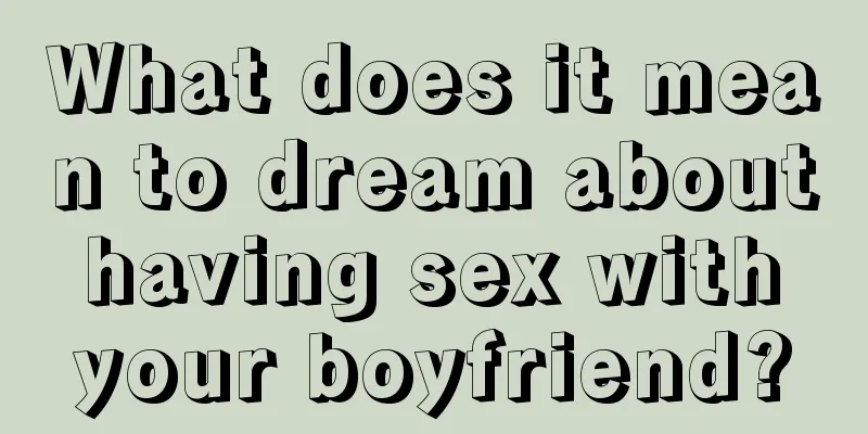 What does it mean to dream about having sex with your boyfriend?