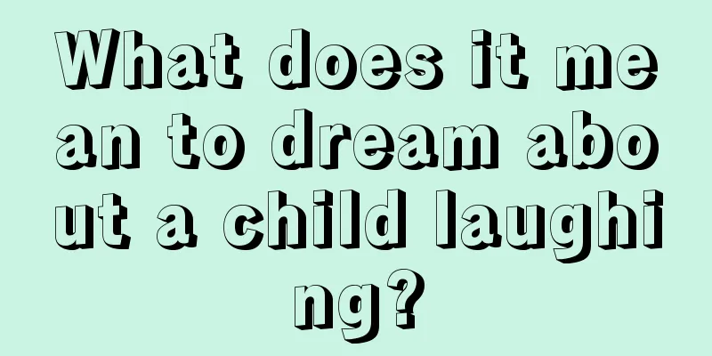 What does it mean to dream about a child laughing?