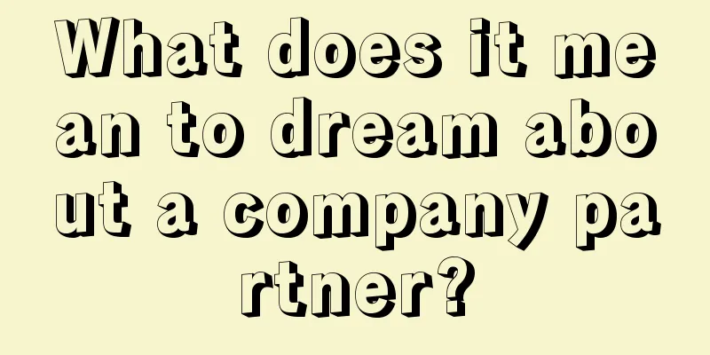 What does it mean to dream about a company partner?