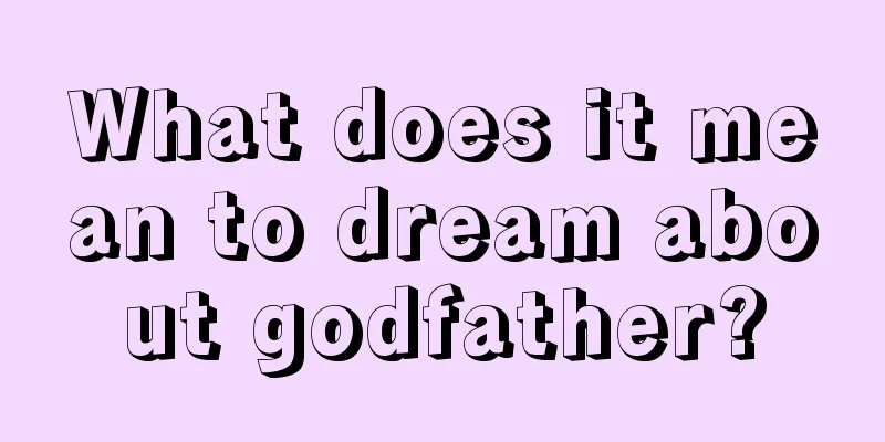 What does it mean to dream about godfather?