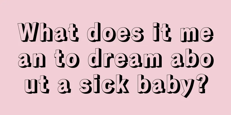 What does it mean to dream about a sick baby?