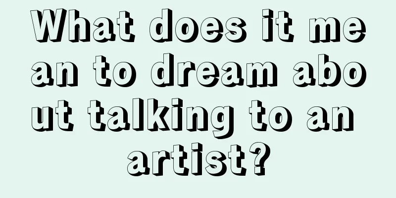 What does it mean to dream about talking to an artist?