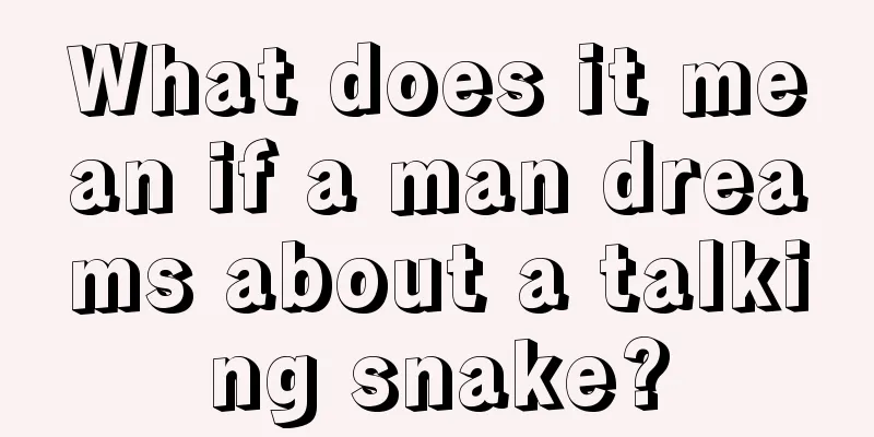 What does it mean if a man dreams about a talking snake?