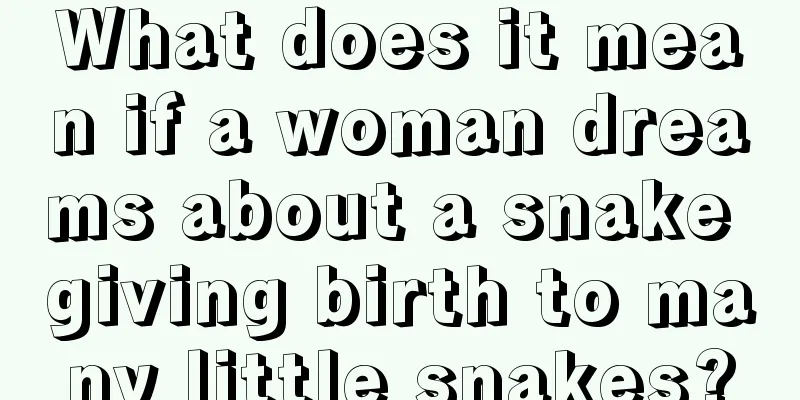 What does it mean if a woman dreams about a snake giving birth to many little snakes?