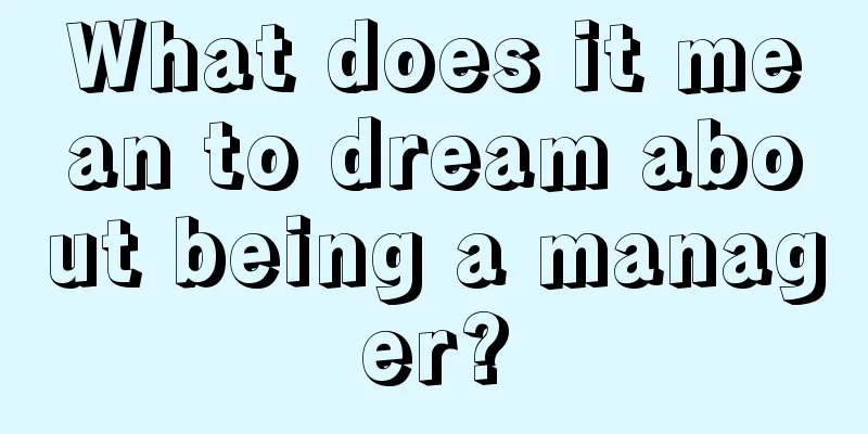 What does it mean to dream about being a manager?