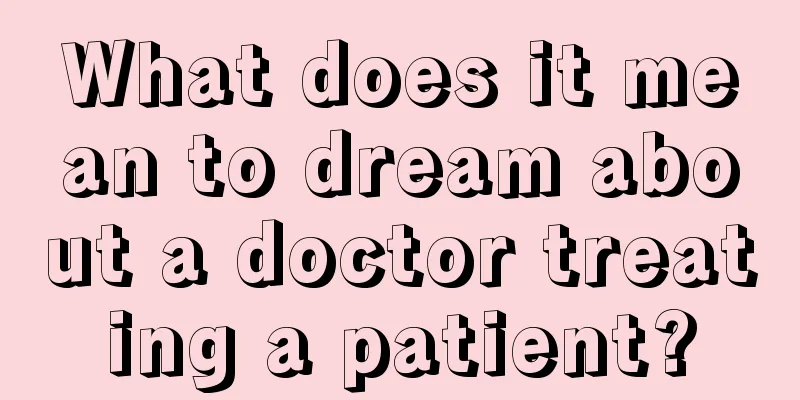 What does it mean to dream about a doctor treating a patient?