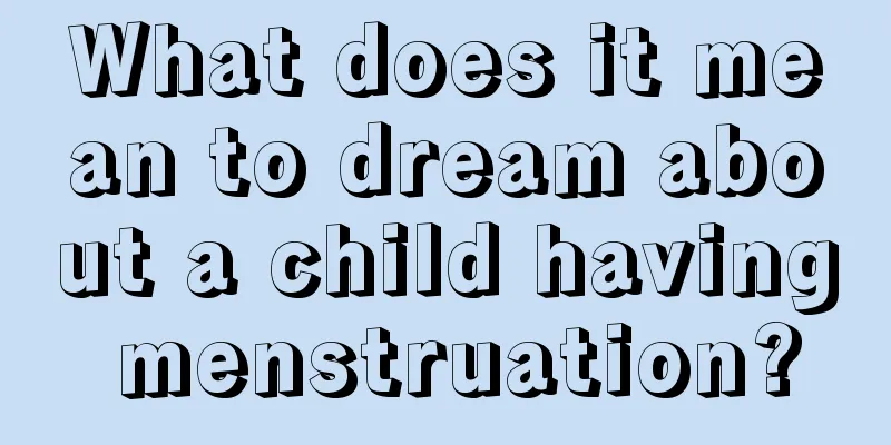 What does it mean to dream about a child having menstruation?