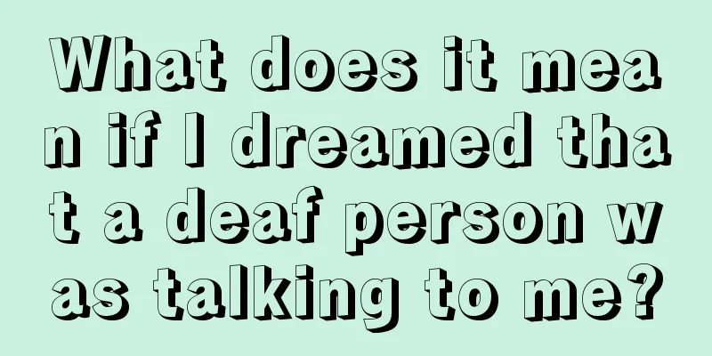 What does it mean if I dreamed that a deaf person was talking to me?