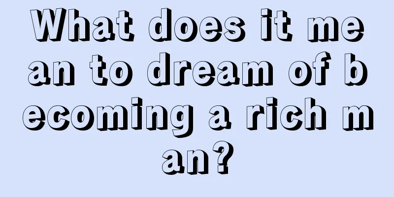 What does it mean to dream of becoming a rich man?