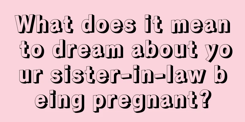 What does it mean to dream about your sister-in-law being pregnant?