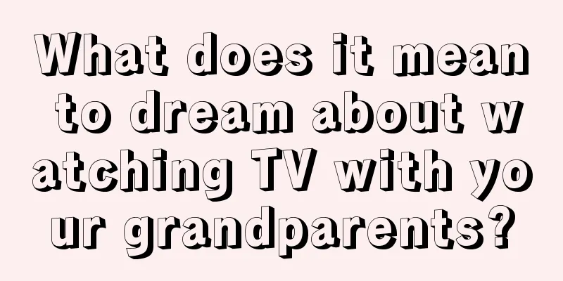 What does it mean to dream about watching TV with your grandparents?