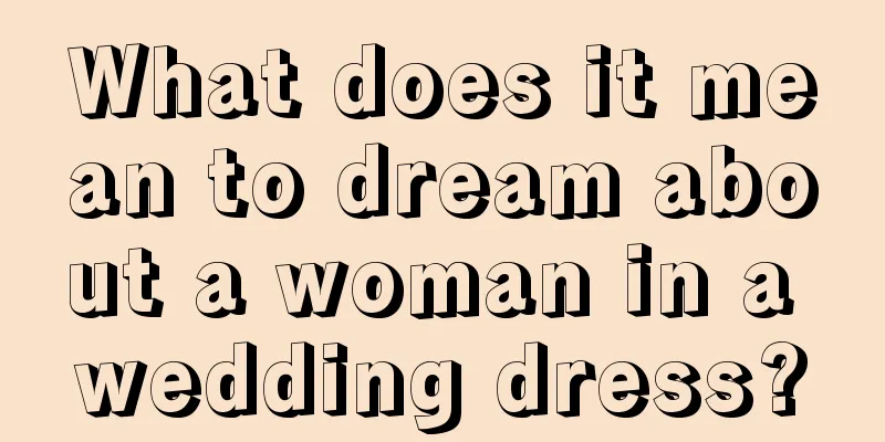 What does it mean to dream about a woman in a wedding dress?