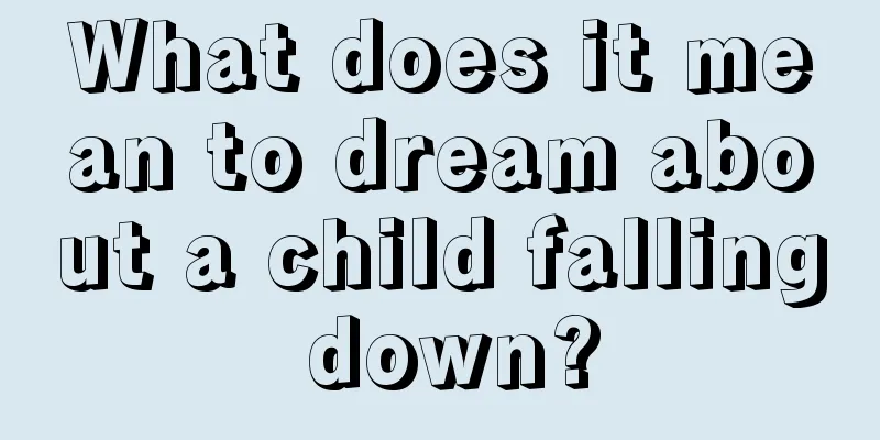 What does it mean to dream about a child falling down?