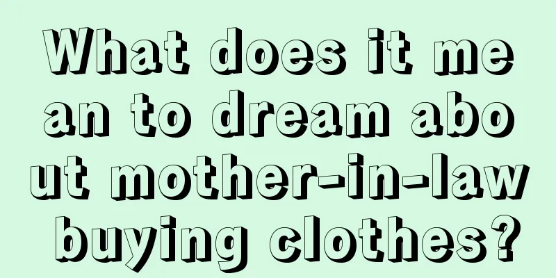 What does it mean to dream about mother-in-law buying clothes?