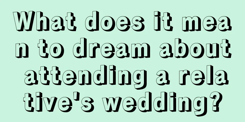 What does it mean to dream about attending a relative's wedding?