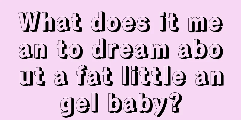 What does it mean to dream about a fat little angel baby?