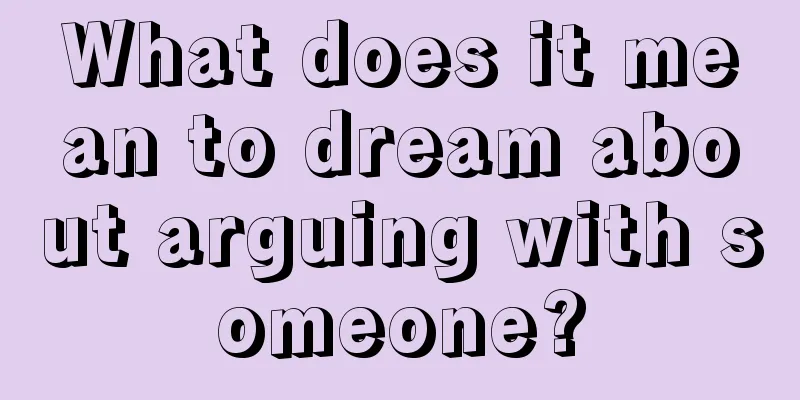 What does it mean to dream about arguing with someone?