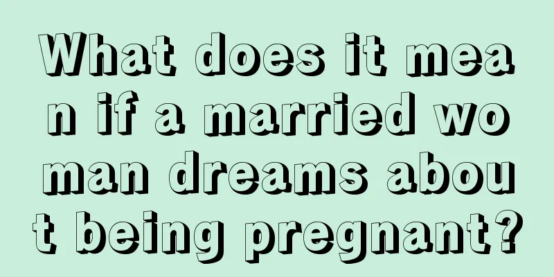 What does it mean if a married woman dreams about being pregnant?