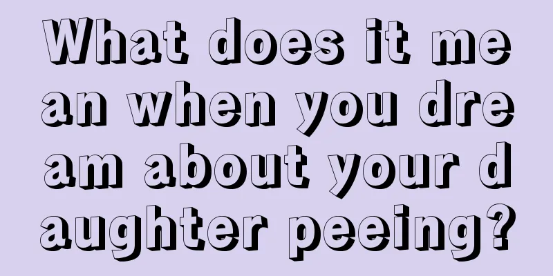 What does it mean when you dream about your daughter peeing?