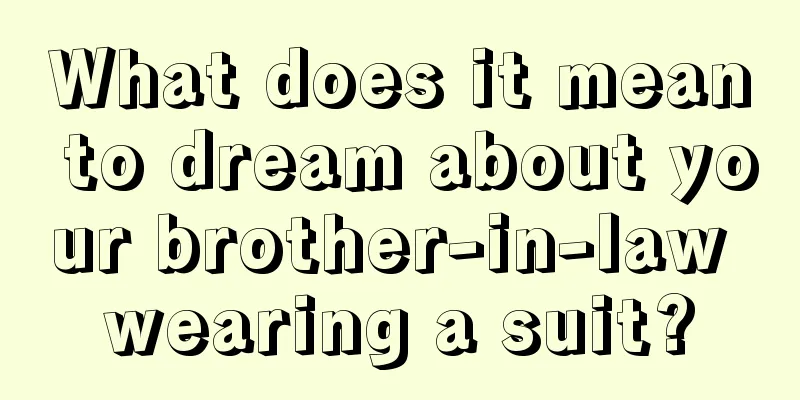 What does it mean to dream about your brother-in-law wearing a suit?