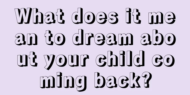 What does it mean to dream about your child coming back?