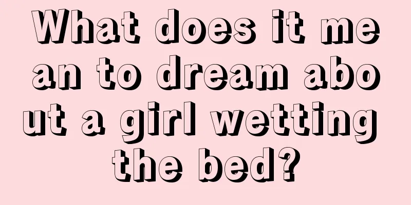 What does it mean to dream about a girl wetting the bed?