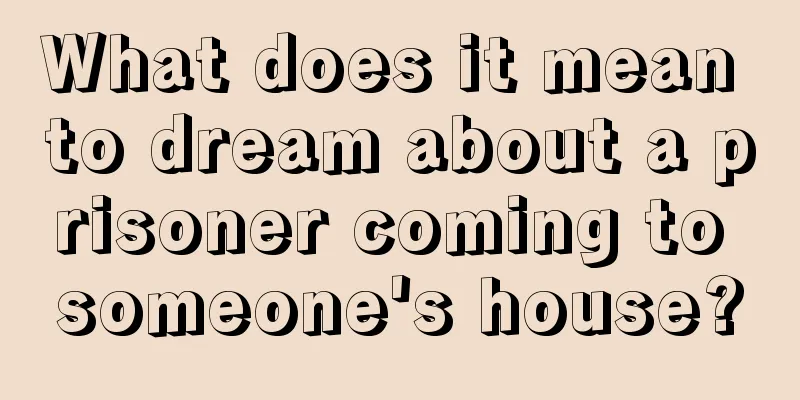 What does it mean to dream about a prisoner coming to someone's house?