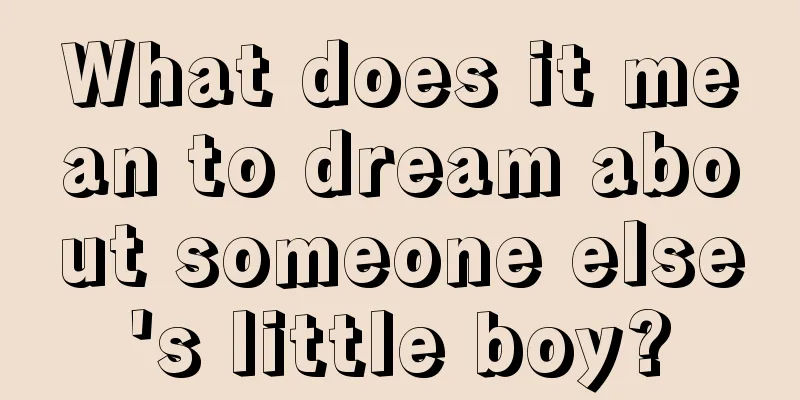 What does it mean to dream about someone else's little boy?