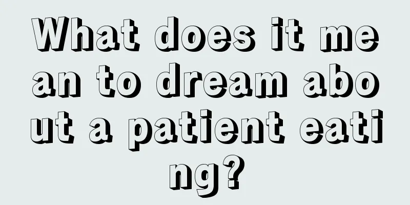 What does it mean to dream about a patient eating?