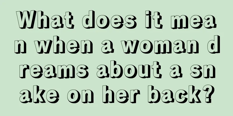 What does it mean when a woman dreams about a snake on her back?