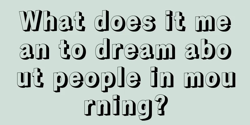 What does it mean to dream about people in mourning?