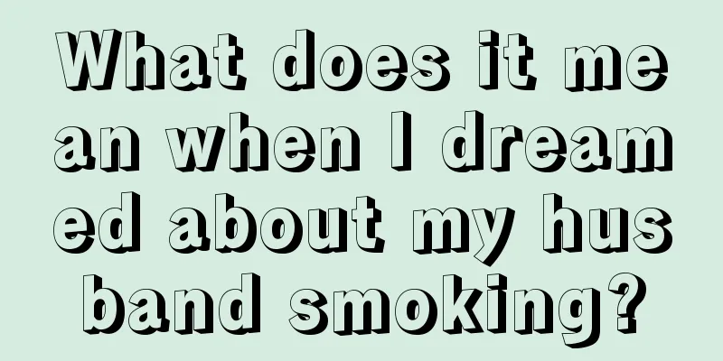 What does it mean when I dreamed about my husband smoking?