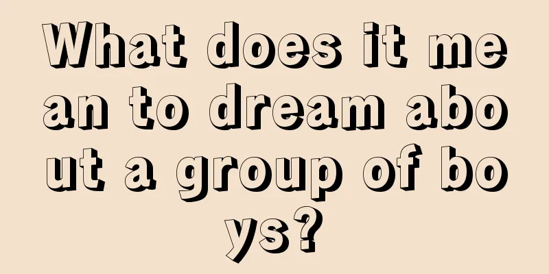 What does it mean to dream about a group of boys?