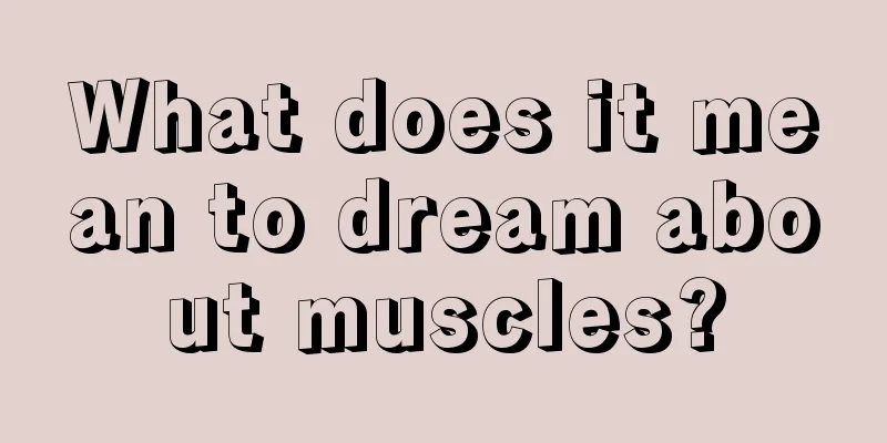 What does it mean to dream about muscles?