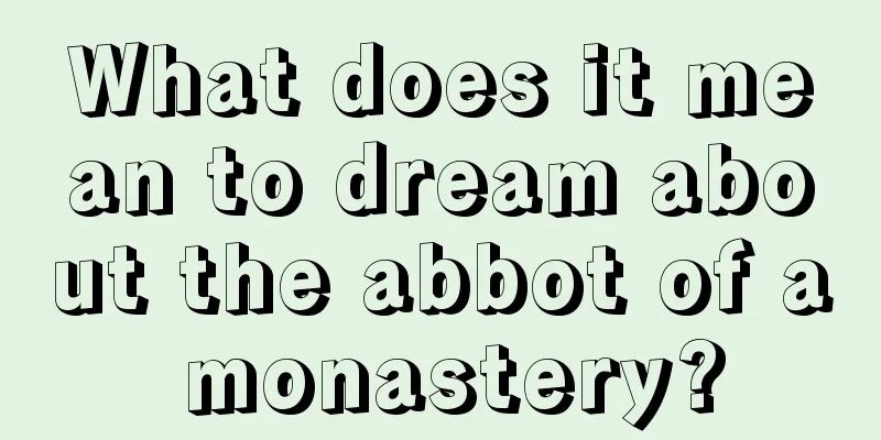 What does it mean to dream about the abbot of a monastery?