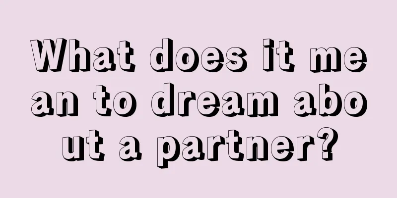 What does it mean to dream about a partner?