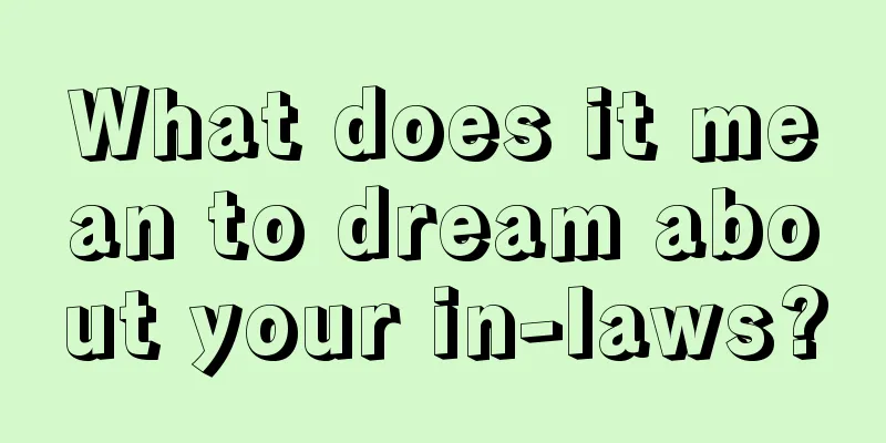 What does it mean to dream about your in-laws?