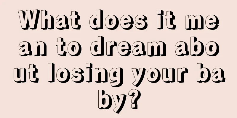 What does it mean to dream about losing your baby?