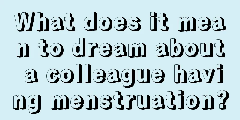 What does it mean to dream about a colleague having menstruation?