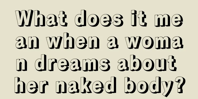 What does it mean when a woman dreams about her naked body?