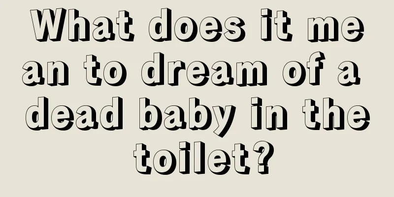 What does it mean to dream of a dead baby in the toilet?