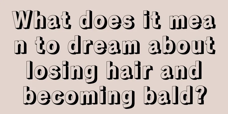 What does it mean to dream about losing hair and becoming bald?