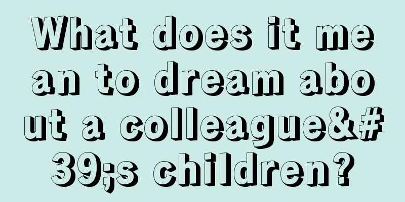 What does it mean to dream about a colleague's children?