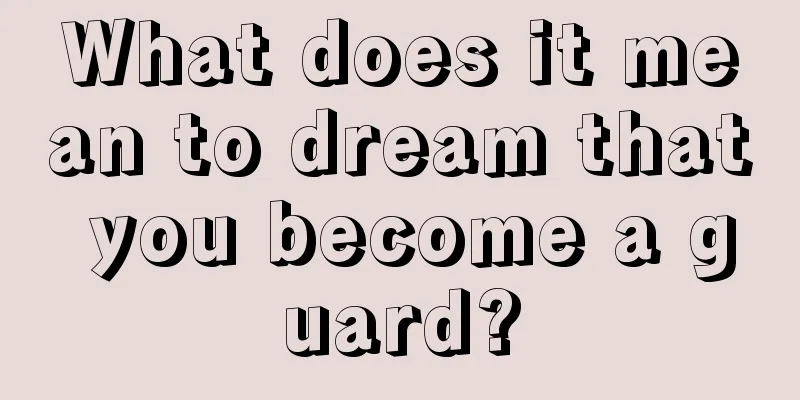 What does it mean to dream that you become a guard?